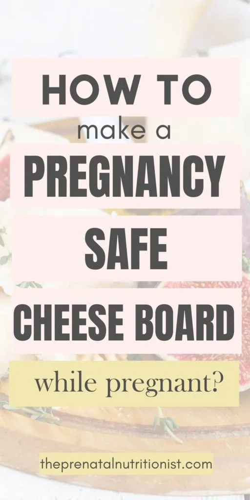 How to Make Pregnancy-Safe Cheese Board